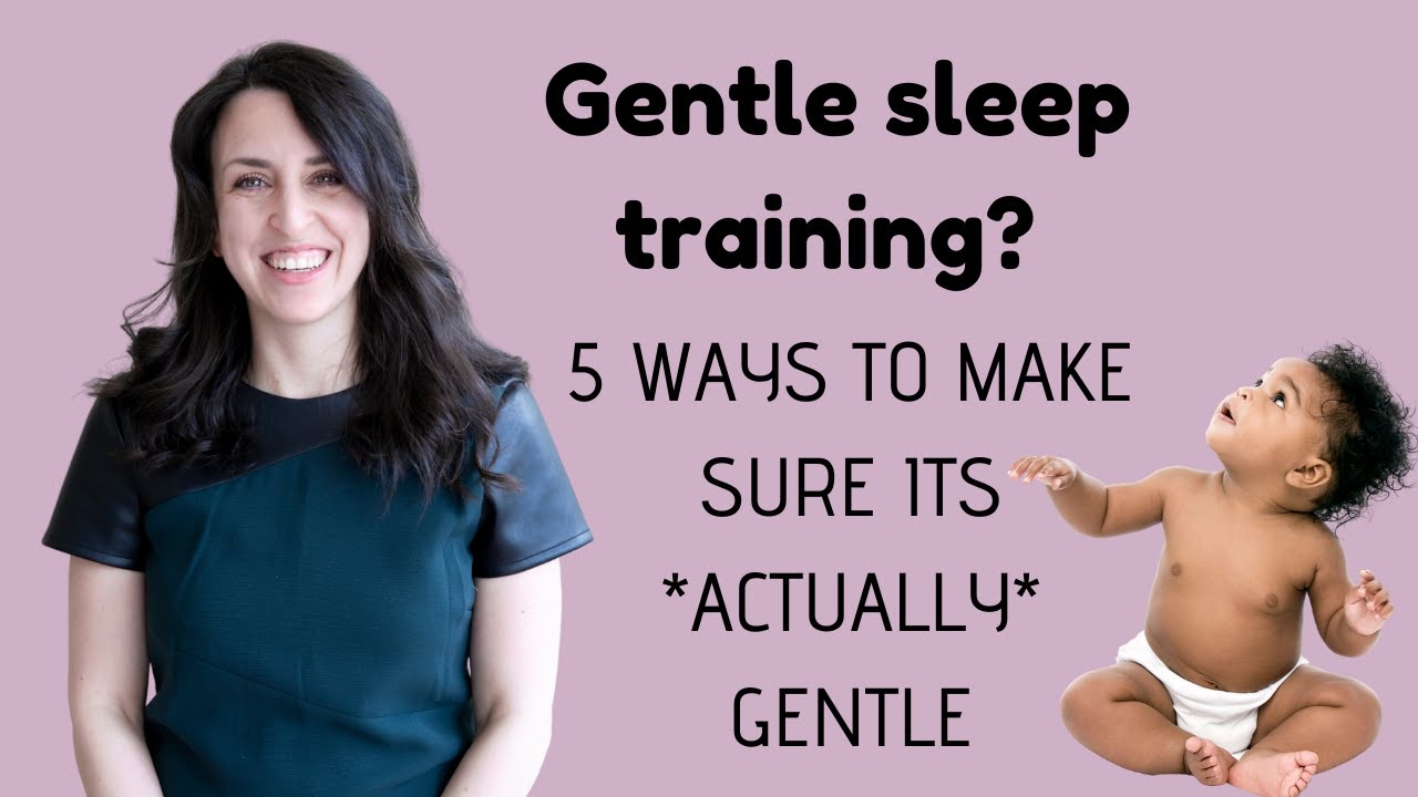 GENTLE SLEEP TRAINING? 5 WAYS TO MAKE SURE ITS ACTUALLY GENTLE YouTube