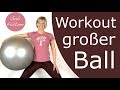 🔍in 33 min. mehr Fitness und Gesundheit | Workout großer Ball für Fortgeschrittene