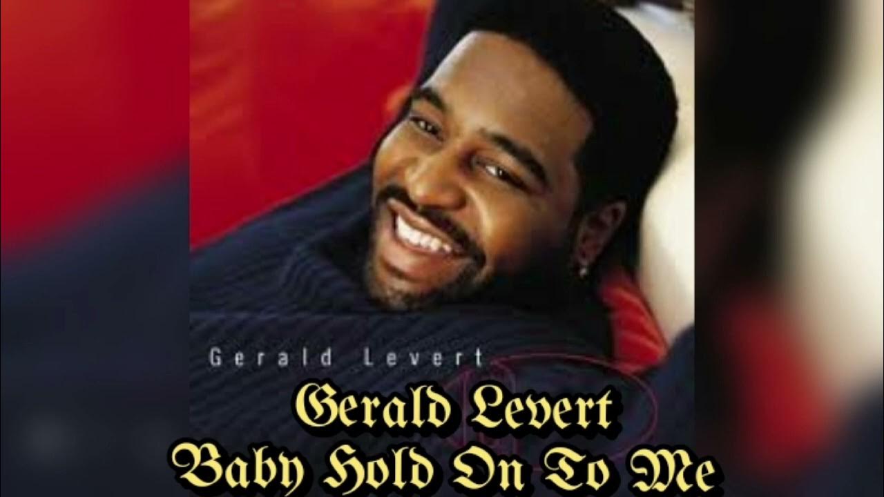 Gerald Levert Baby Hold On To Me BABY HOLD ON TO ME-Gerald Levert #Best_Of_Oldhitz - YouTube