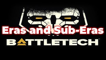 BattleTech: Eras and Sub-Eras | Exploring the Epic History of the Universe