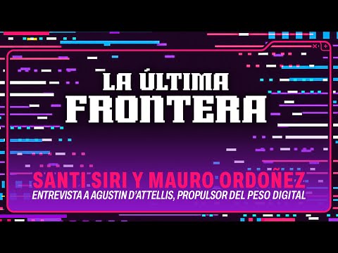 Entrevista a Agustin D’Attellis, director del BCRA y propulsor del peso digital | #LaÚltimaFrontera