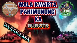 Wala Kwarta Pahimunong Ka (Budots WoubleMix) (Dj Jay ar Soterno Remix) (Kmc)
