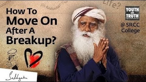 How To Move On After A Breakup ? - Sadhguru Talk