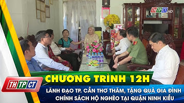 Lãnh đạo TP. Cần Thơ thăm, tặng quà gia đình chính sách, hộ nghèo tại quận Ninh Kiều | Cần Thơ TV