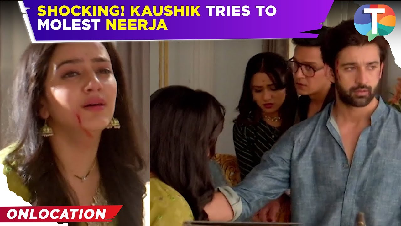 Neerja.. Ek Nayi Pehchaan: Neerja’s OUTBURST as Kaushik tries to molest her; Abeer learns the truth?