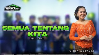 SEMUA TENTANG KITA - VIDIA ANTAVIA - SWARA NADA MUSIC