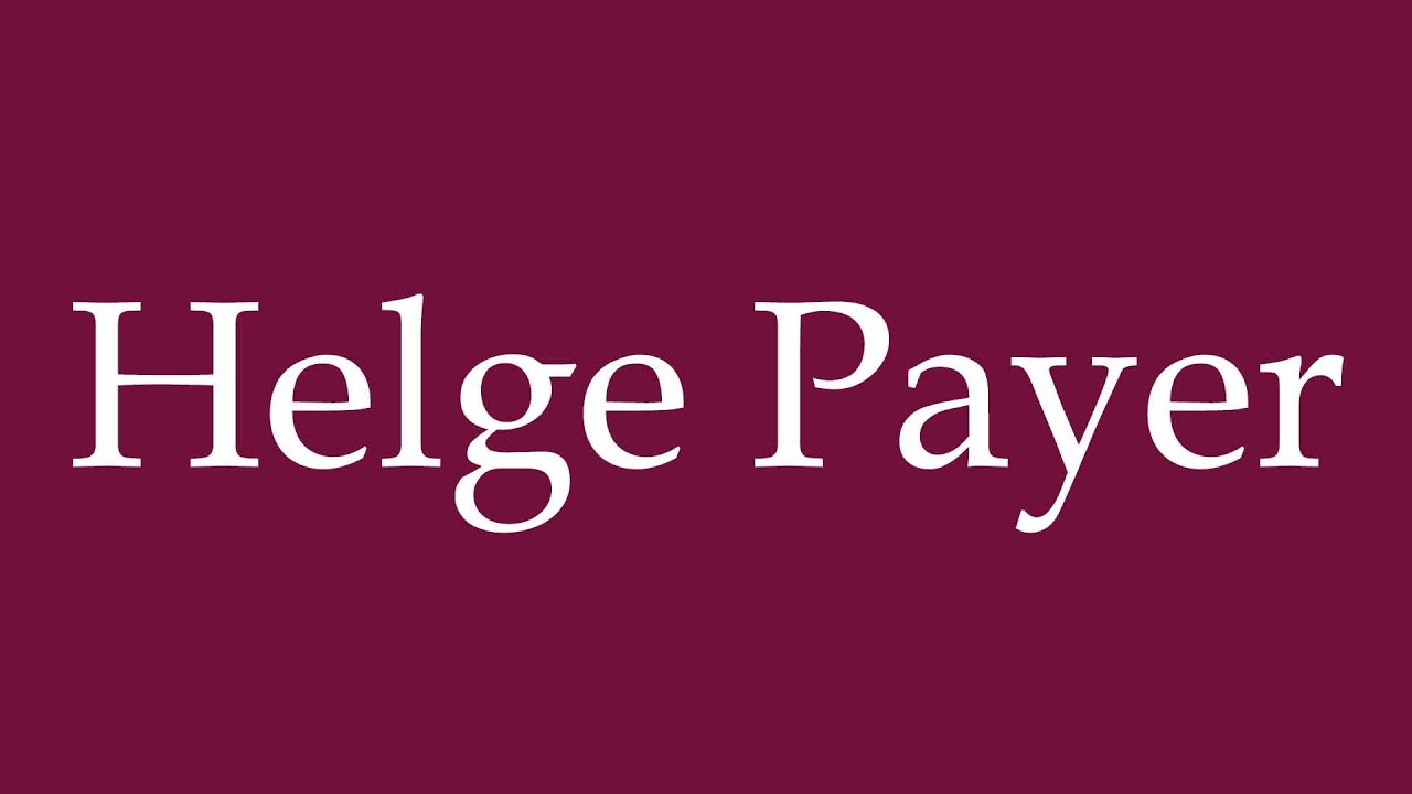 How to Pronounce ''Helge Payer'' Correctly in German