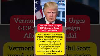 Vermont Governor Urges GOP Senator to Resign After Chat Scandal #americanpolitics
