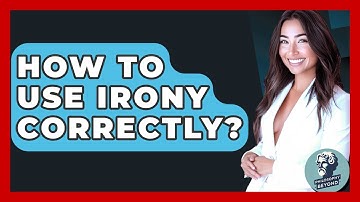 How To Use Irony Correctly? - Philosophy Beyond