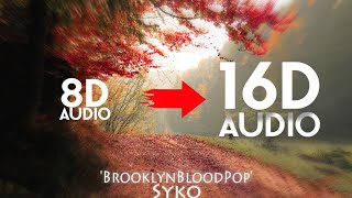 Syko - #BrooklynBloodPop​! [16D AUDIO | NOT 8D]🎧 | Tiktok Song | 8D MUSIX - songs like brooklyn blood pop reddit