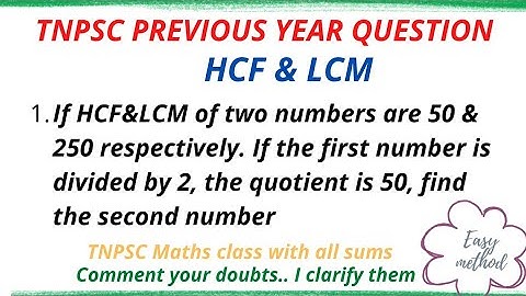 If HCF&LCM of two numbers are 50&250 respectively. If the first number is divided by 2,the quotient