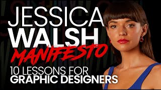 Graphic Designer Jessica Walsh: 10 Rules for Great Brand & Design Manifesto