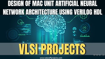 Design of MAC Unit Artificial Neural Network Architecture Using Verilog HDL | VLSI Major Projects