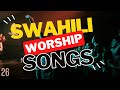 🔴Best Swahili Worship Songs of all Time | Slow Nonstop Praise and Worship Gospel Mix | DJ LIFA