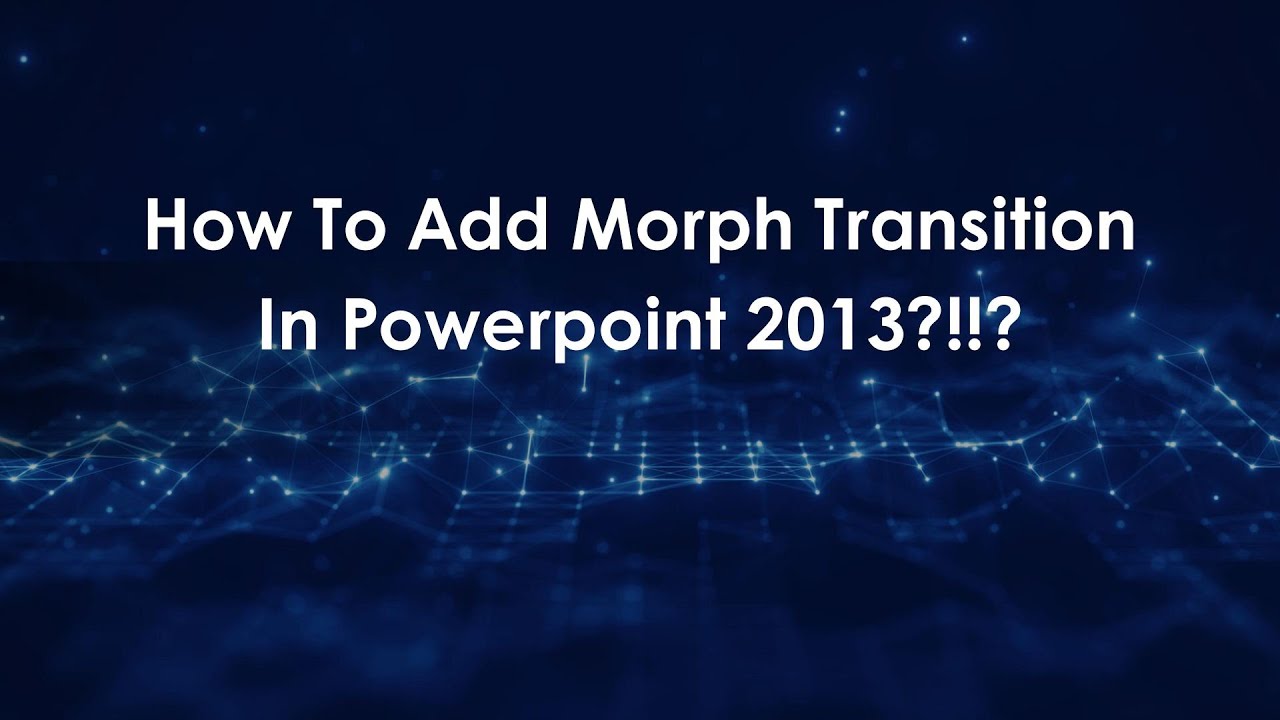 How To Add Morph Transition In Powerpoint 2013?!!? - YouTube