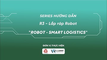 R3 Hướng dẫn lắp ráp Robot I Sáng tạo Robotics I Viet Robot Education