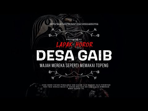 DESA GAIB - WAJAH MEREKA SEPERTI MEMAKAI TOPENG | #CeritaHoror Ep:1628 #LapakHoror