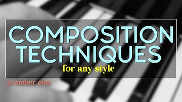 Music Composition Techniques for ANY STYLE