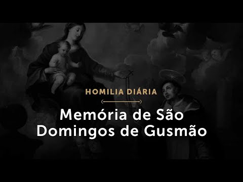 Memória de São Domingos de Gusmão (Homilia Diária.1547)