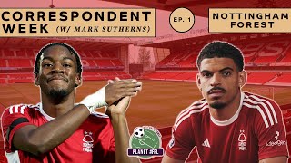 Nottingham Forest with Mark Sutherns | Correspondent Week ep. 1 | Planet FPL 2023/24