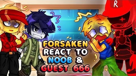 FORSAKEN React To NOOB & GUEST 666 // Gacha React