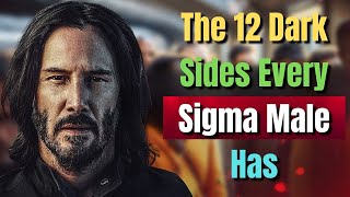 Unveiling the Enigma: The 12 Dark Sides Every Sigma Male Possesses