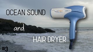 OCEAN #3, HAIR DRYER sound, Bruit SECHE CHEVEUX, SECADOR de pelo, ASMR Hair dryer, RELAXING SOUND