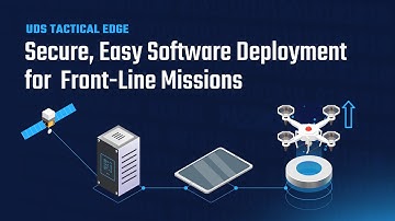 UDS Tactical Edge: Secure, Easy Software Deployment for Front-Line Missions