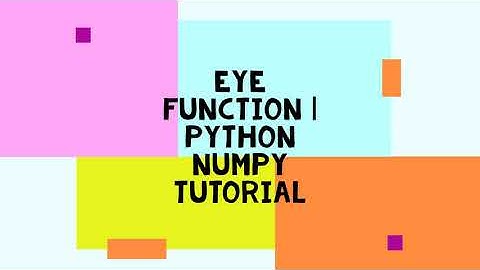 EYE FUNCTION | PYTHON NUMPY TUTORIAL