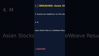 🔥 BREAKING: Asian Stocks Rise on CoreWeave Results, Oil Gains: Markets Wrap