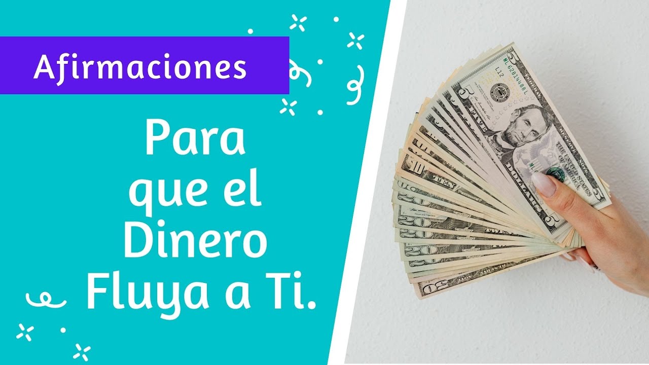 AFIRMACIONES PARA QUE EL DINERO FLUYA A TI. - YouTube