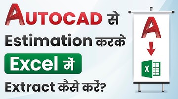 AUTOCAD  से direct Estimation कैसे करतें EXCEL में ?|  Estimation  by using Autocad