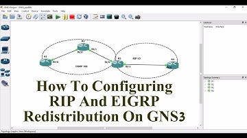 How To Configuring RIP And EIGRP Redistribution On GNS3
