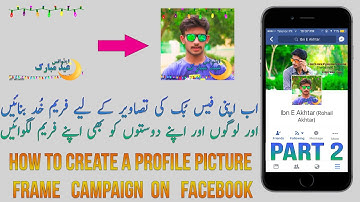 How to Create a Profile Picture Frame Campaign on Facebook | Upload Online 2017 | Part 2 , Urdu