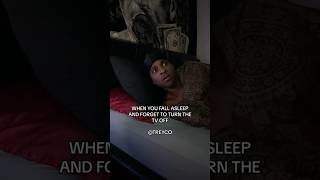 WHEN YOU FALL ASLEEP WITH THE TV ON! 👀 #treyco