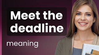 Mastering English Phrases: Understanding "Meet the Deadline"