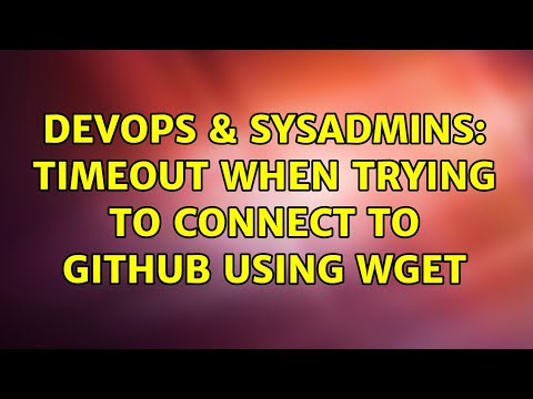 DevOps & SysAdmins: Timeout when trying to connect to github using wget