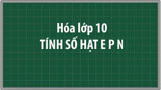 Nguyên tử A có tổng số hạt 58 Hạt nhân số hạt mang điện ít hơn không mang điện 1 Tính số hạt e p n