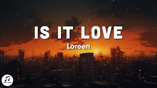 Loreen - Is It Love (Lyrics)