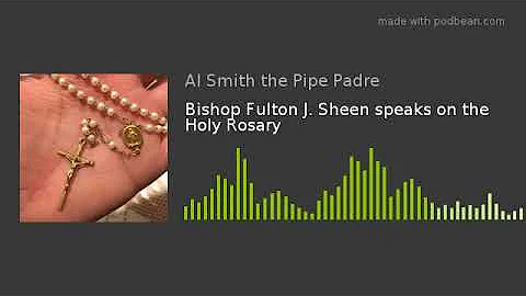 Bishop Fulton J. Sheen speaks on the Holy Rosary
