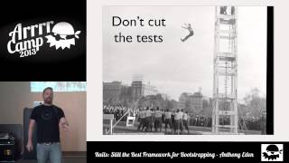 ArrrrCamp 2013 - Rails: Still the Best Framework for Bootstrapping