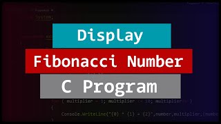 C Program to Display Fibonacci Number Series