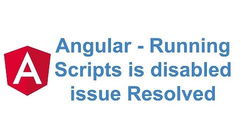 [Issue Resolved] cannot be loaded because running scripts is disabled on this system