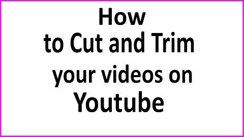 How to trim, crop or cut your YouTube videos