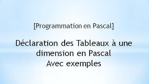 [Programmation en Pascal]  Déclaration des Tableaux à une dimension en Pascal avec exemples