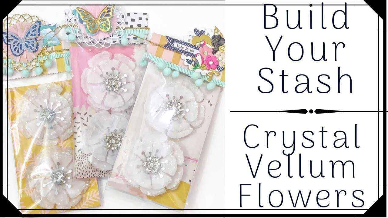 CRYSTAL VELLUM FLOWERS BUILD YOUR STASH TUTORIAL ROUND 2 1