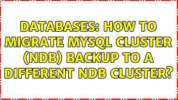 Databases: How to migrate MySQL Cluster (NDB) backup to a different ndb cluster? (2 Solutions!!)