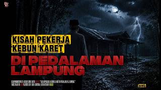 Download lagu Kisah Pekerja Kebun Karet Di Pedalaman Lampung