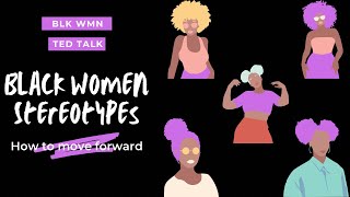 Black Women Stereotypes and How to Move Forward: slavery, minstrel shows, colorism and now