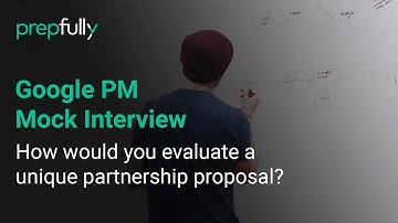Google/Youtube Product Manager Mock Interview: How would you evaluate a unique partnership proposal?